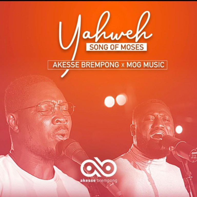 Yahweh by Akesse Brempong Ft MOG Music (Song of Moses)