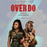 Joyce Blessing - Over Do (Remix) Ft Amerado