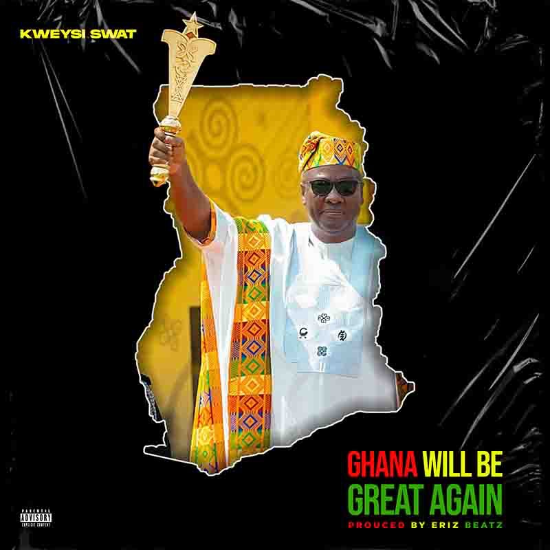 Kweysi-Swat-Ghana-Will-Be-Great-Again-