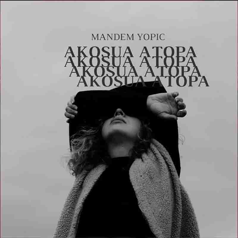 Akosua Atopa by Mandem Yopic