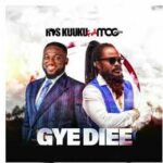 Ras Kuuku – Gye Diee Ft MOG Music (Prod. By Kid Magic)