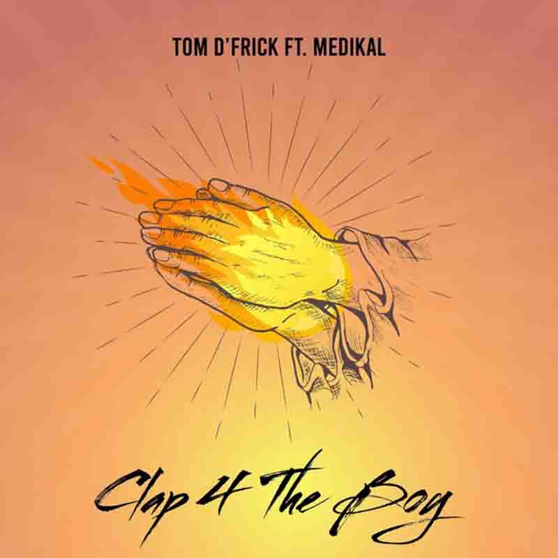 Tom-DFrick-Clap-4-the-Boy-ft-Medikal