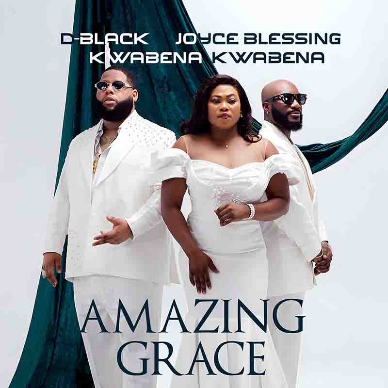 D-Black-Amazing-Grace-ft-Kwabena-Kwabena-x-Joyce-Blessing