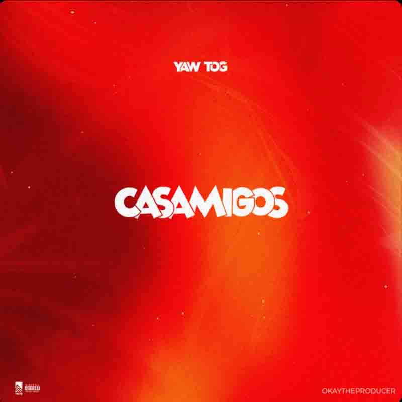 Yaw Tog - Casamigos