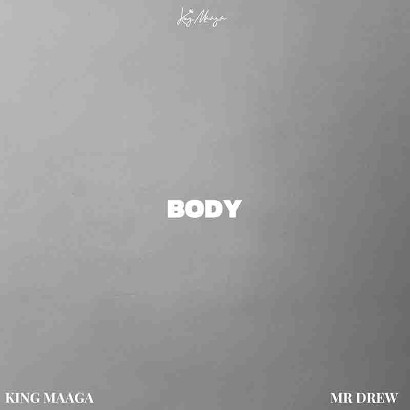 King Maaga – Body
